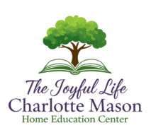 The Joyful Life Charlotte Mason Home Education Center